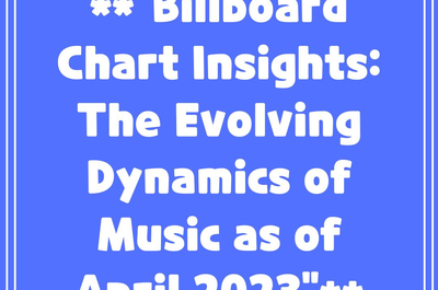 **”Billboard Chart Insights: The Evolving Dynamics of Music as of April 2023″**