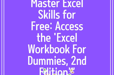 Master Excel Skills for Free: Access the ‘Excel Workbook For Dummies, 2nd Edition'”