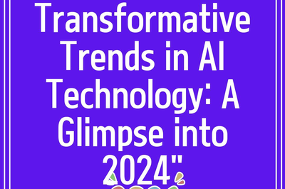 Transformative Trends in AI Technology: A Glimpse into 2024″