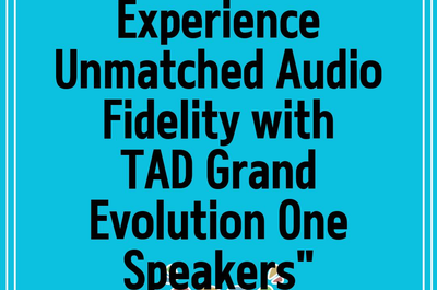 Experience Unmatched Audio Fidelity with TAD Grand Evolution One Speakers”