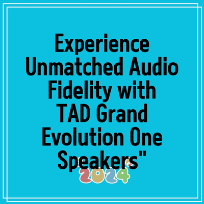 Experience Unmatched Audio Fidelity with TAD Grand Evolution One Speakers”