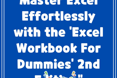 Master Excel Effortlessly with the ‘Excel Workbook For Dummies’ 2nd Edition”