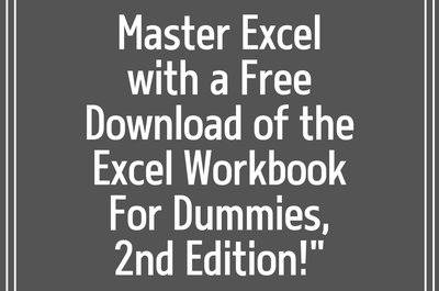 Master Excel with a Free Download of the Excel Workbook For Dummies, 2nd Edition!”