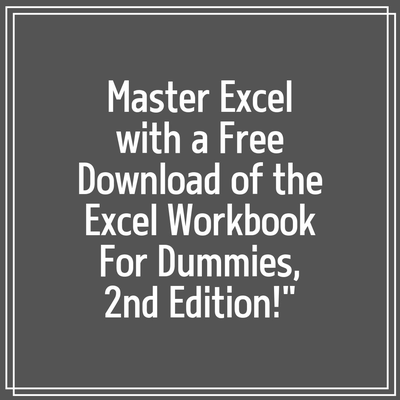 Master Excel with a Free Download of the Excel Workbook For Dummies, 2nd Edition!”