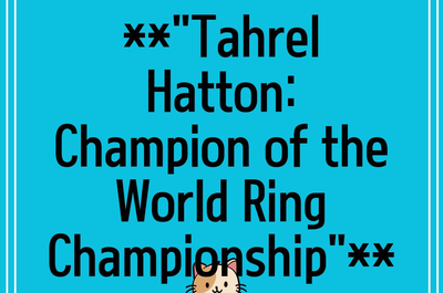 **”Tahrel Hatton: Champion of the World Ring Championship”**