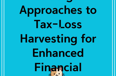 Strategic Approaches to Tax-Loss Harvesting for Enhanced Financial Efficiency”