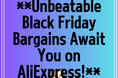 **Unbeatable Black Friday Bargains Await You on AliExpress!**