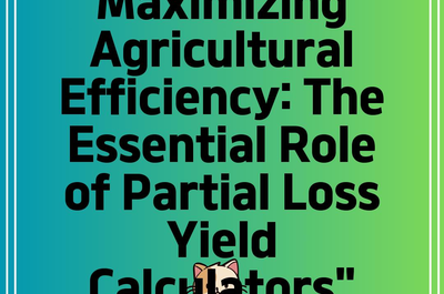 Maximizing Agricultural Efficiency: The Essential Role of Partial Loss Yield Calculators”