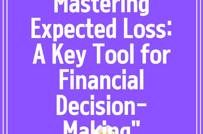 Mastering Expected Loss: A Key Tool for Financial Decision-Making”