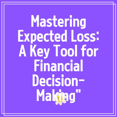 Mastering Expected Loss: A Key Tool for Financial Decision-Making”