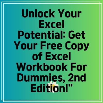 Unlock Your Excel Potential: Get Your Free Copy of Excel Workbook For Dummies, 2nd Edition!”