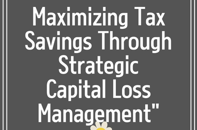 Maximizing Tax Savings Through Strategic Capital Loss Management”